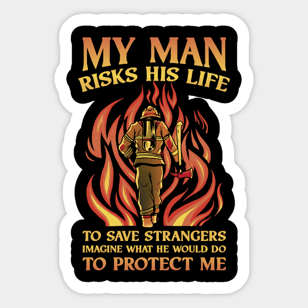 My Man Risks His Life Funny Firefighter Gift Sticker by CatRobot